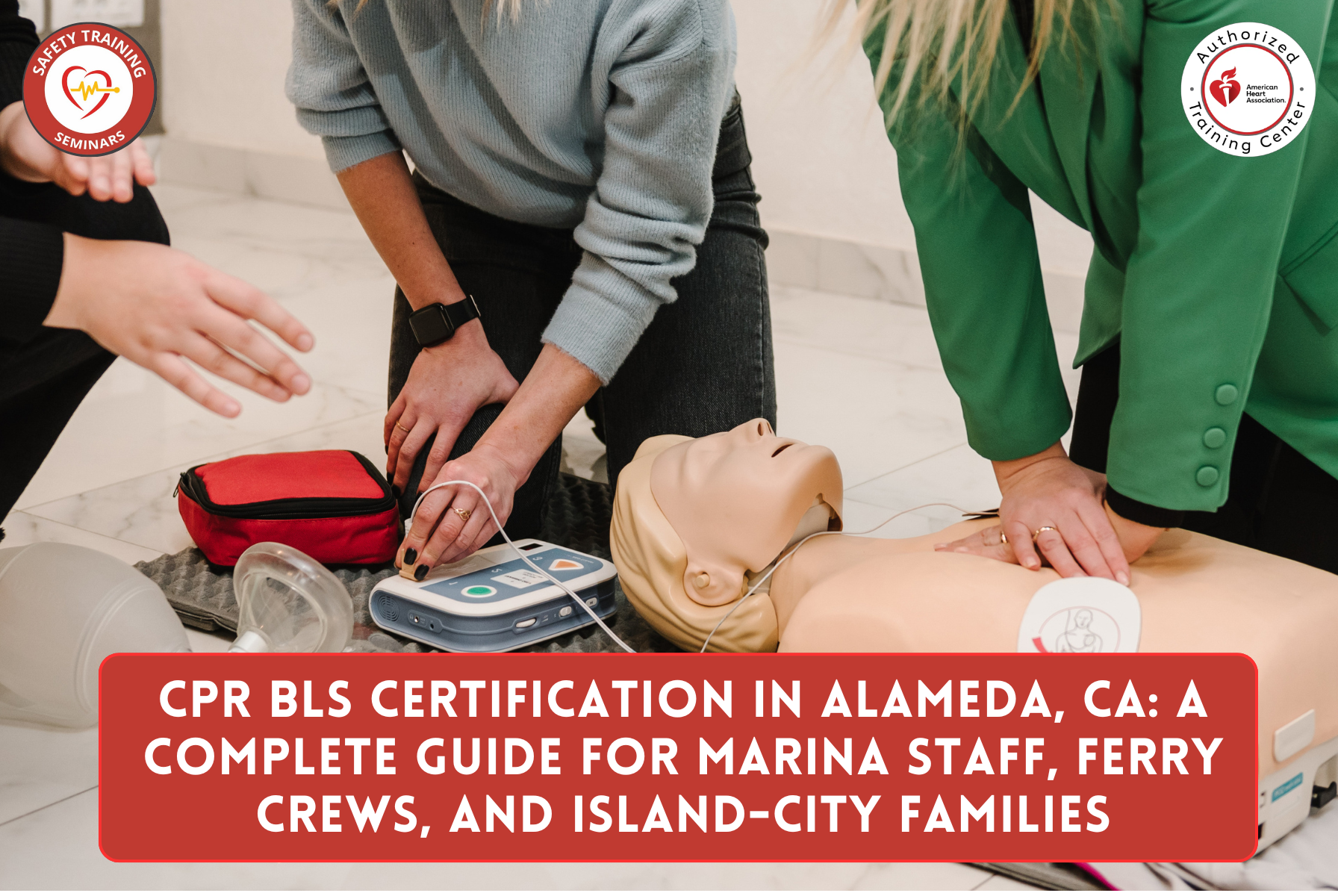 CPR BLS Certification in Alameda, CA_ A Complete Guide for marina staff, ferry crews, and island-city families
